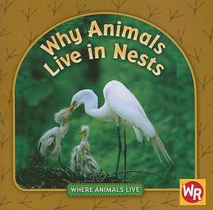 Why Animals Live in Nests de Valerie J. Weber