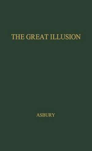 The Great Illusion: An Informal History of Prohibition de Herbert Asbury