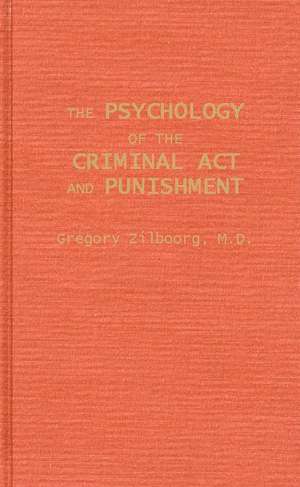 The Psychology of the Criminal ACT and Punishment de Gregory Zilboorg