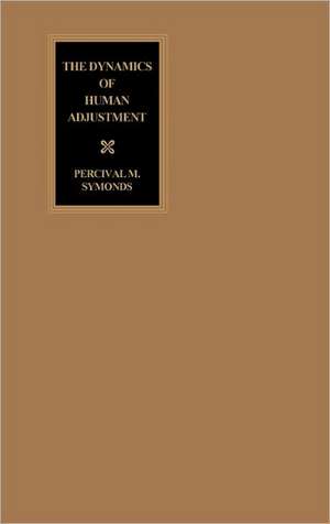 The Dynamics of Human Adjustment de Percival Mallon Symonds