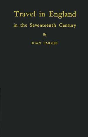 Travel in England in the Seventeenth Century. de Joan Parkes