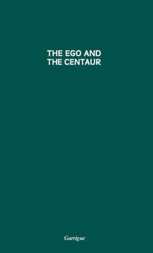 Ego and the Centaur de Garrigue