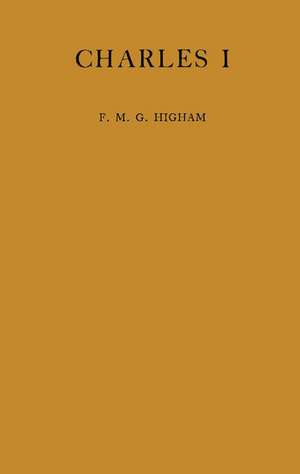 Charles I: A Study de Higham