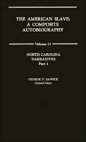 The American Slave--North Carolina Narratives: Part 2, Vol. 15 de Jules Rawick