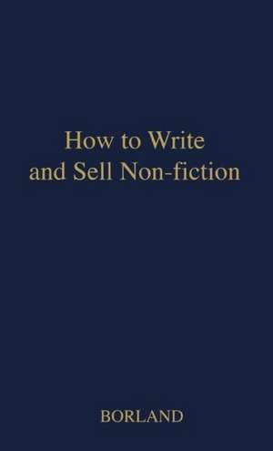 How to Write and Sell Non-Fiction de Hal Borland