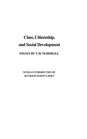 Class, Citizenship, and Social Development de Trevor Marshall
