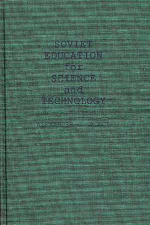 Soviet Education for Science and Technology de Alexander G. Korol