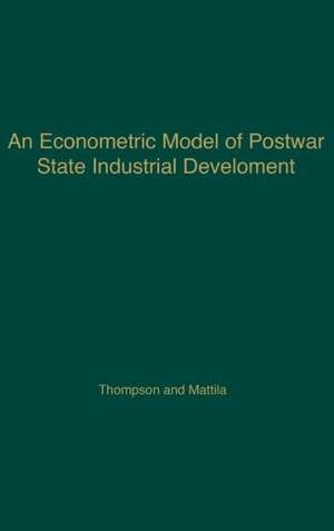 An Econometric Model of Postwar State Industrial Development. de Wilbur Richard Thompson