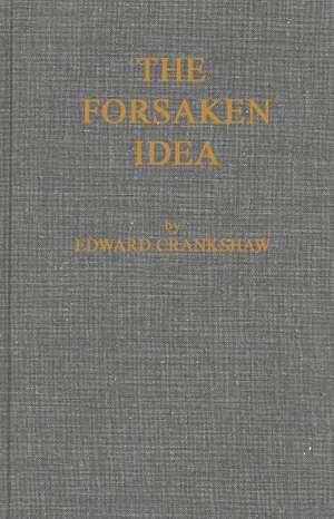 The Forsaken Idea: A Study of Viscount Milner de Edward Crankshaw