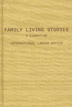 Family Living Studies, a Symposium. de International Labour Office