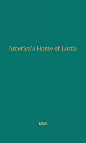 America's House of Lords: An Inquiry Into the Freedom of the Press de Harold L. Ickes