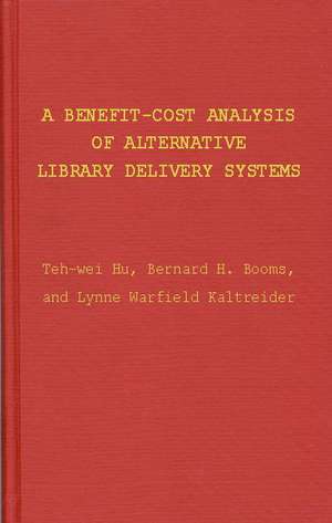 A Benefit-Cost Analysis of Alternative Library Delivery Systems de Teh-Wei Hu