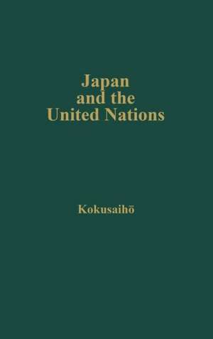 Japan and the United Nations: Report of a Study Group Set Up by the Japanese Association of International Law de Gakkai Kokusaiho