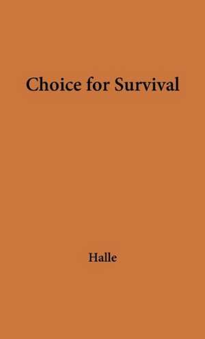 Choice for Survival de Louis Joseph Halle