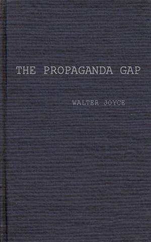 The Propaganda Gap de Walter Joyce