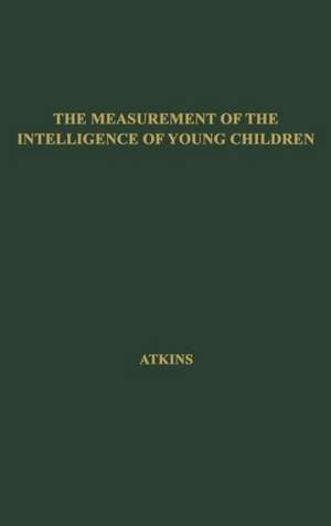 The Measurement of the Intelligence of Young Children: By an Object-Fitting Test de Ruth Ellen Atkins