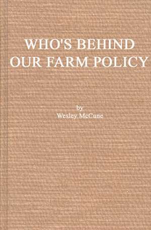 Who's Behind Our Farm Policy? de Wesley McCune