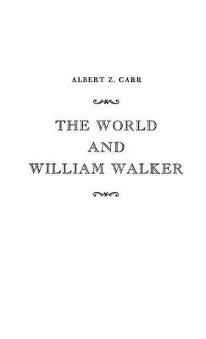 The World and William Walker de Albert H. Z. Carr