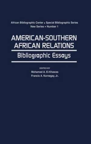 American-Southern African Relations: Bibliographic Essays de Mohamed A. El-Khawas