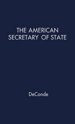 The American Secretary of State: An Interpretation de Alexander DeConde