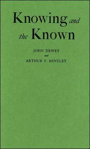 Knowing and the Known de John Dewey