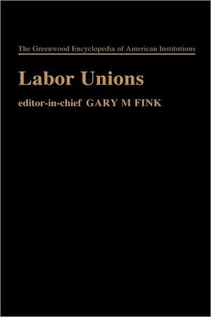 Labor Unions de Gary M. Fink