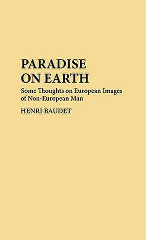 Paradise on Earth: Some Thoughts on European Images of Non-European Man de Henri Baudet