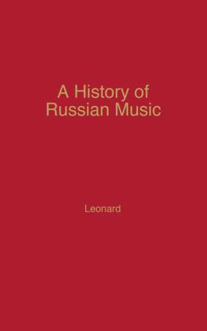 A History of Russian Music de Richard Anthony Leonard