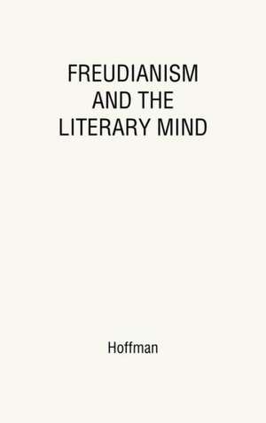 Freudianism and the Literary Mind. de Frederick John Hoffman