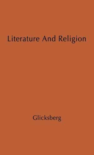 Literature and Religion: A Study in Conflict de Charles Irving Glicksberg