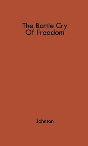 The Battle Cry of Freedom: The New England Emigrant Aid Company in the Kansas Crusade de Samuel A. Johnson