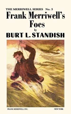 Merriwell Series #3: Frank Merriwell's Foes de Burt L. Standish