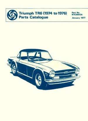 Triumph TR6 Spare Parts Catalogue: 1974-1976 de British Leyland Motors