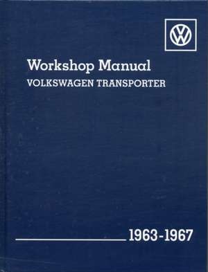 Volkswagen Transporter (Type 2) Workshop Manual: 1963-1967 de Volkswagen of America