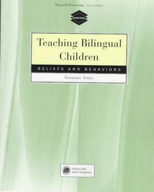 Teaching Bilingual Children: Beliefs and Behaviors de Suzanne Irujo