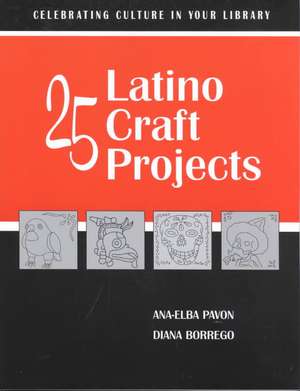 25 Latino Craft Projects: Celebrating Culture in Your Library de American Library Association