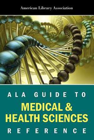 ALA Guide To Medical & Health Science de American Library Association