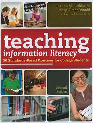 Teaching Information Literacy: 50 Standards-Based Exercises for College Students de Joanna M. Burkhardt