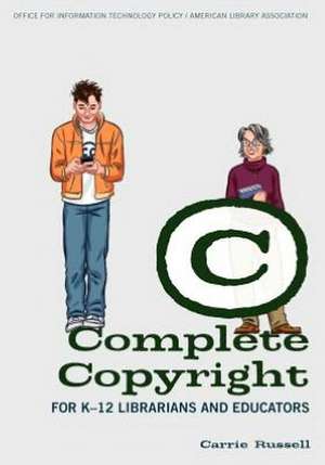 Complete Copyright for K-12 Librarians and Educators de Carrie Russell