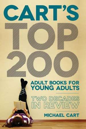 Cart's Top 200 Adult Books for Young Adults: Two Decades in Review de Michael Cart