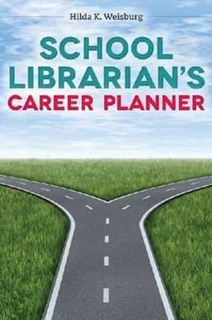 School Librarian’s Career Planner de Hilda K. Weisburg