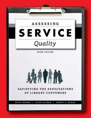 Assessing Service Quality: Satisfying the Expectations of Library Customers de Peter Hernon