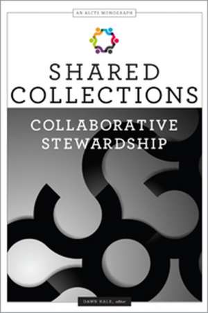 Shared Collections: Collaborative Stewardship de Dawn Hale