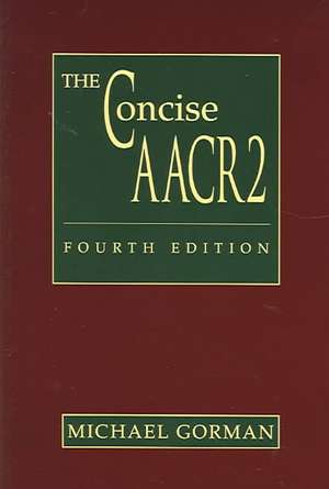 The Concise AACR2 de Michael Gorman