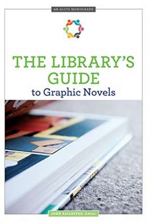 The Library's Guide to Graphic Novels de John Ballestro