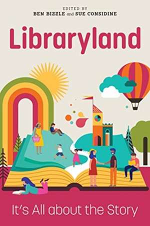 Libraryland: It's All about the Story de Ben Bizzle