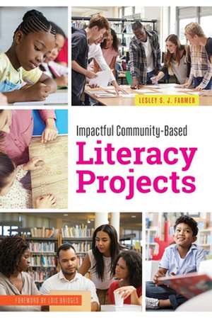 Impactful Community-Based Literacy Projects de Lesley S. J. Farmer