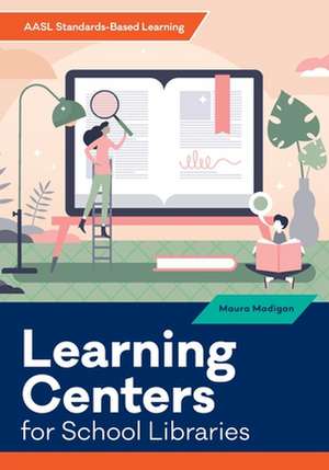 Learning Centers for School Libraries de Maura Madigan