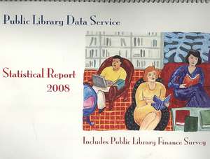 Public Library Data Service Statistical Report 2008 de Public Library Association