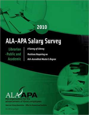 ALA-APA Salary Survey: Librarian--Public and Academic de American Library Association